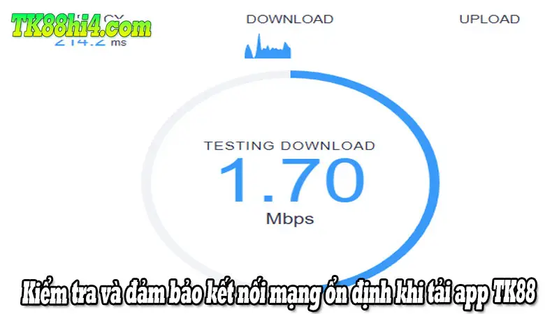 Kiểm tra và đảm bảo kết nối mạng ổn định khi tải app TK88