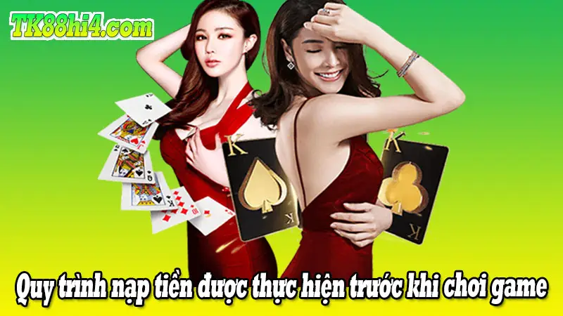 Quy trình nạp tiền được thực hiện trước khi chơi game